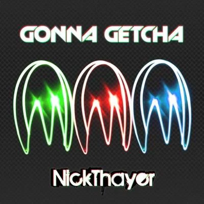 Gonna Getcha EP 專輯 Nick Thayer