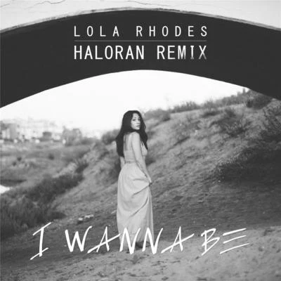 Lola RhodesTullio I Wanna Be (Haloran Remix)