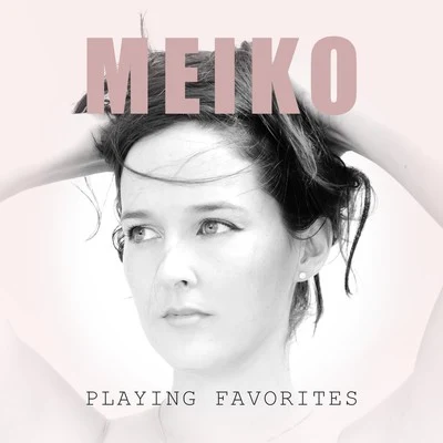 Playing Favorites 專輯 Meiko/XVIBE/KFull/Airwill/於星辰