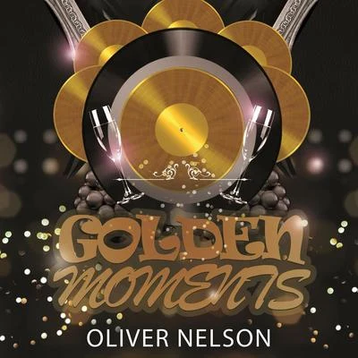 Oliver Nelson Golden Moments