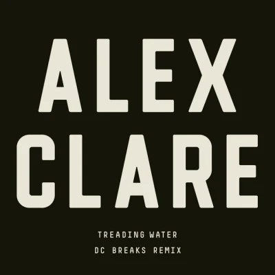 Treading Water (DC Breaks Remix) 專輯 Alex Clare