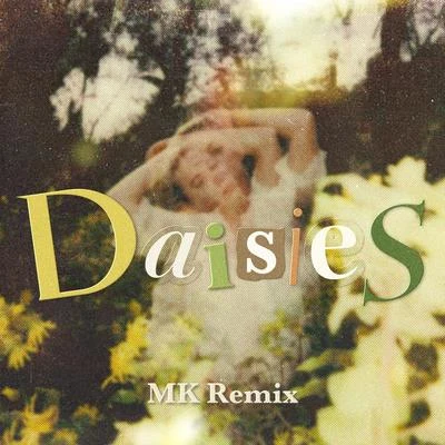 Daisies (MK Remix) 專輯 MK/Pirupa/Andhim/Tim Green/Jay Lumen