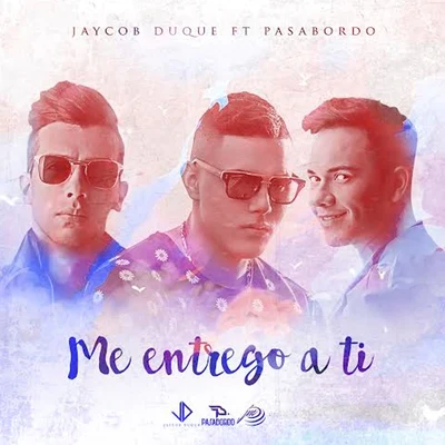 Me Entrego a Ti (feat. Pasabordo) 專輯 Jaycob Duque/Neto Peña/Ochentay7