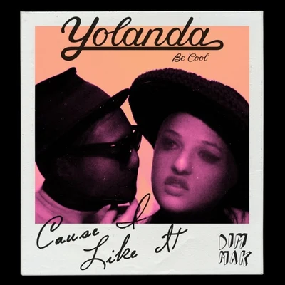 Cause I Like It 專輯 Yolanda Be Cool