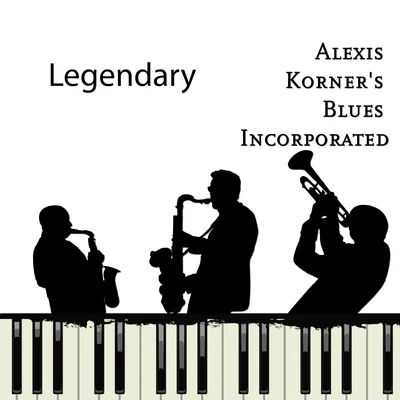 Legendary 專輯 Alexis Korner/Alexis Korners Blues Incorporated