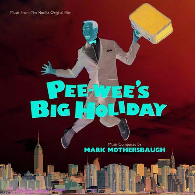 Mark Mothersbaugh Pee-wees Big Holiday (Music From The Netflix Original Film)