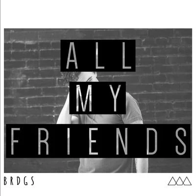 All My Friends 專輯 Kin Crew/BRDGS