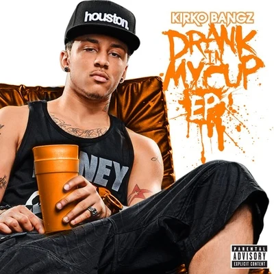 Drank In My Cup 专辑 Kirko Bangz