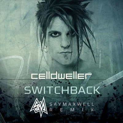 CelldwellerSquarehead Switchback (SayMaxWell Remix)