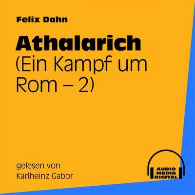 Felix Dahn Athalarich (Ein Kampf um Rom 2)