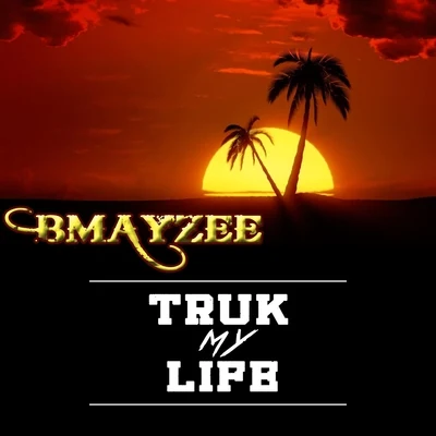 Truk My Life 專輯 Bmayzee/Caskey