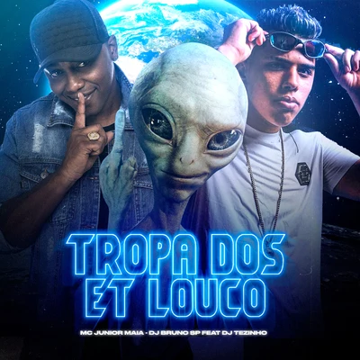 Tropa dos ET Louco (feat. DJ Tezinho) (Rave Funk) 专辑 Gabriel Portugal/Mc Junior Maia/Ramires