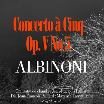 Albinoni : Concerto à cinq, Op. V, No. 5 專輯 Pražský komorní orchestr/Orchestre de Chambre Jean-François Paillard/Jean-François Paillard/篠崎史子/オルドジフ・ヴルチェク