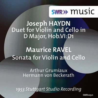 Arthur Grumiaux HAYDN, J.: Duet for Violin and Cello, Hob.VI:D1RAVEL, M.: Sonata for Violin and Cello (Grumiaux, Hermann) (1953)