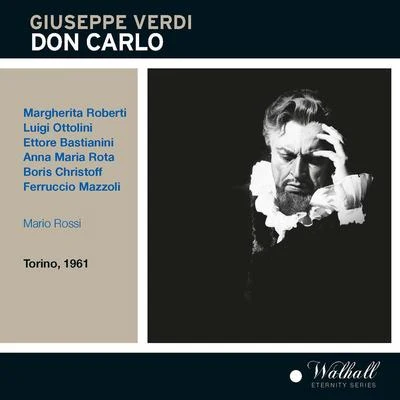 Mario Rossi VERDI, G.: Don Carlo [Opera] (Roberti, Ottolini, Bastianini, RAI Chorus and Orchestra, Rossi) (1961)