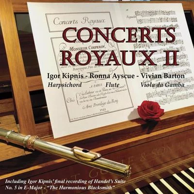 Concerts Royaux II (Live) 专辑 Graham Reynolds/Haris Alexiou/The Scholars Baroque Ensemble/Laurence Dreyfus/Igor Kipnis