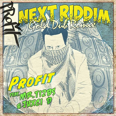 Next Riddim (feat. Mr. Ti2bs, Juxci D) 專輯 Profit/g sosa/Jackpot