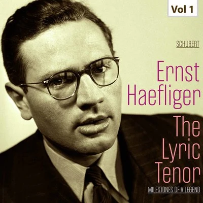 Milestones of a Legend: The Lyric Tenor, Vol. 1 專輯 Ernst Haefliger/Erik Werba