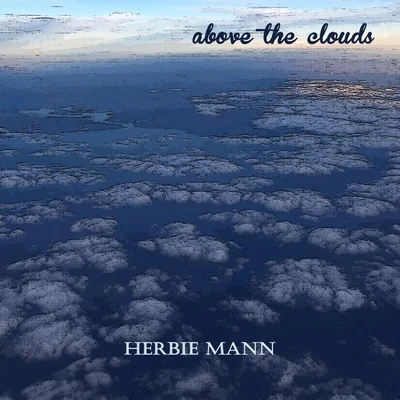 Above the Clouds 专辑 Herbie Mann