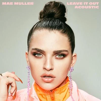 Leave It Out (Acoustic) 專輯 Mae Muller