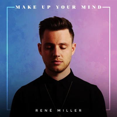 Make up Your Mind 专辑 Renè Miller/Pyke & Muñoz