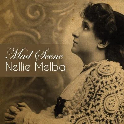 Nellie Melba Mad Scene