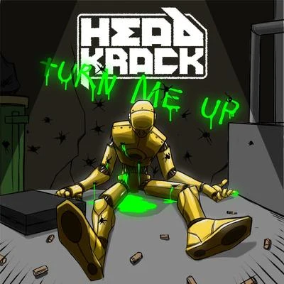 Headkrack Turn Me Up