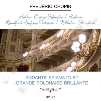 Halina Czerny-StefanskaKölner Rundfunk-Sinfonie-OrchesterWilhelm Schüchter play: Frédéric Chopin: Andante spianato et Grande Polonaise brillante 專輯 Tatiana Shebanova/Halina Czerny-Stefańska/Chopin/Zbigniew Raubo/Krzysztof Jablonski