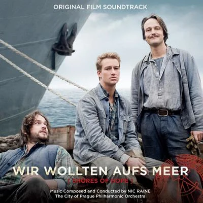 Wir Wollten Aufs Meer (Shores of Hope) [Original Film Soundtrack] 專輯 Nic Raine