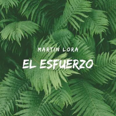 Martin Lora El Esfuerzo