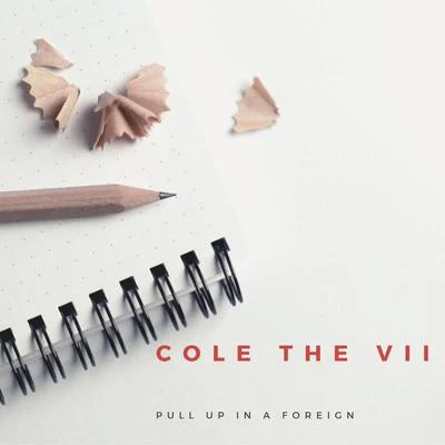 Pull Up in a Foreign 专辑 Cole the VII/CGVE/Zeeth