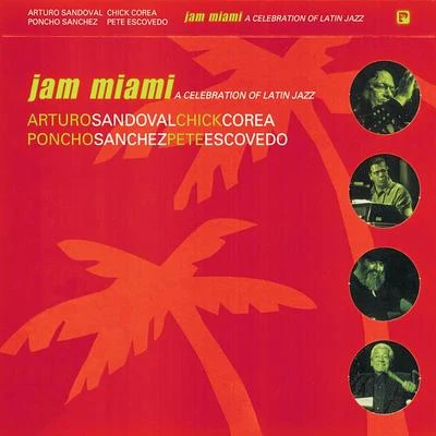 Jam Miami: A Celebration Of Latin Jazz (Live) 專輯 Poncho Sanchez