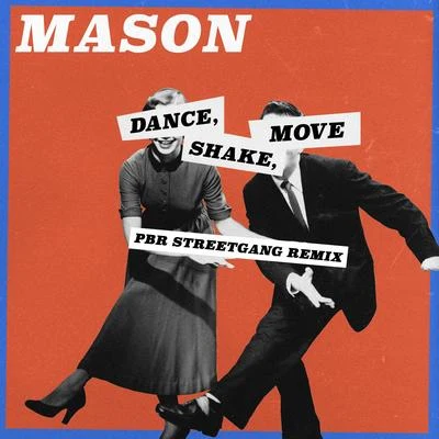 MasonD.RReedPianista sullOceano Dance, Shake, Move (PBR Streetgang Remix)