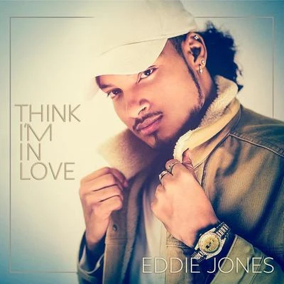 Think Im In Love 專輯 Eddie Jones