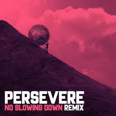 Persevere (No Slowing Down Remix) [feat. Cryptic Wisdom] 专辑 J. Irja/JP Tha Hustler/Claas/Insane Poetry/Team Guillotine