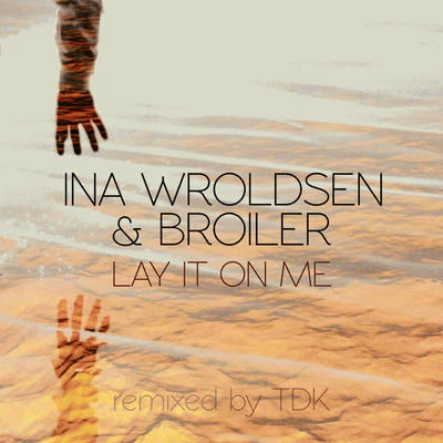 Lay It On Me (TDK Remix) 專輯 Ina Wroldsen