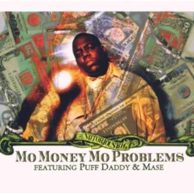 The Notorious B.I.G. Mo Money Mo Problems (Feat. Puff Daddy & Mase)