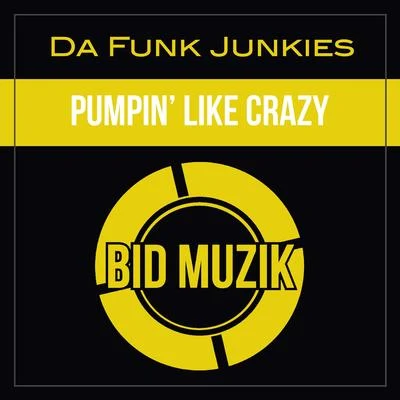 Pumpin Like Crazy 專輯 Da Funk Junkies