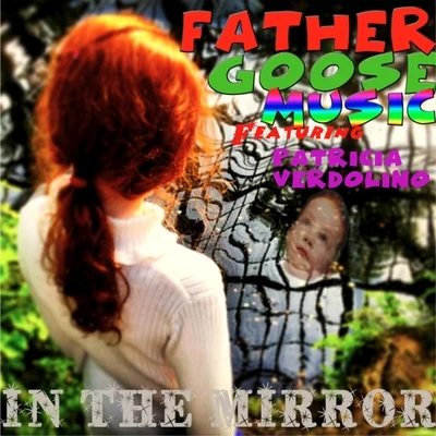 In the Mirror (feat. Patricia Verdolino) 專輯 Father Goose Music