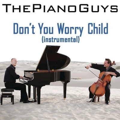 Dont You Worry Child 專輯 The Piano Guys/Kayson Brown/Lyceum Philharmonic at American Heritage School/Matthew John Nelson/Robert Ziegler