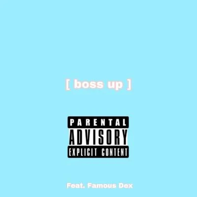 Boss Up (feat. Famous Dex) 專輯 Famous Dex