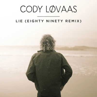 Lie (Eighty Ninety Remix) 专辑 Cody Lovaas