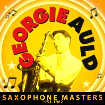 Saxophone Masters 1951-1962 专辑 Georgie Auld