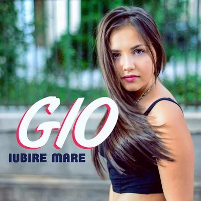 Iubire mare 專輯 Gio