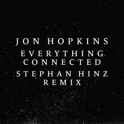 Everything Connected (Stephan Hinz Remix) 專輯 Dan Arborise/Andrea Terrano/Laroca/Future Loop Foundation/Jon Hopkins