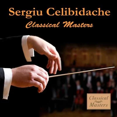 Classical Masters 專輯 Sergiù Celibidache/Orchestra Sinfonica E Coro Di Torino Della Rai/Bruna Rizzoli