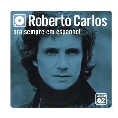 Pra Sempre em Espanhol, Vol. 2 專輯 Roberto Carlos