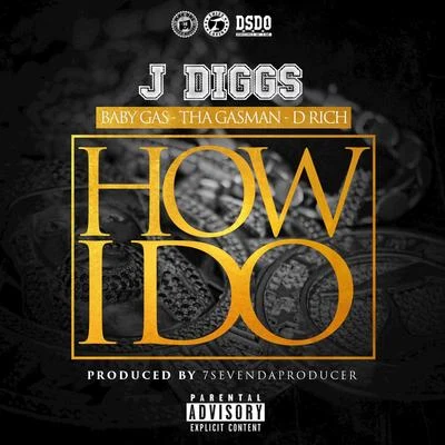 How I Do (feat. Baby Gas, Tha Gasman, D Rich) 专辑 Fayzz/J Diggs/Skitzo Silva