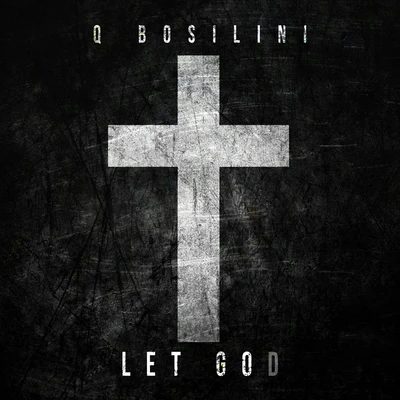 Let God 专辑 Q Bosilini