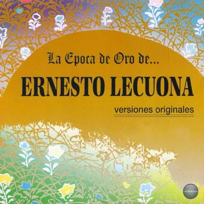 La Epoca de Oro de Ernesto Lecuona 專輯 Ernesto Lecuona